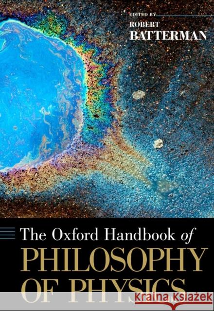 The Oxford Handbook of Philosophy of Physics Robert Batterman 9780195392043