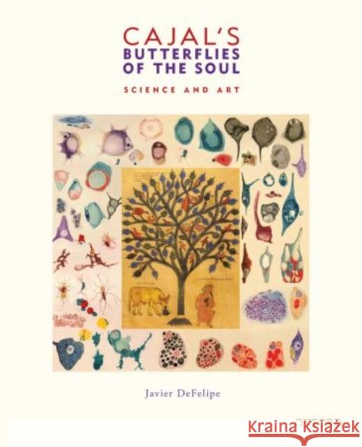 Cajal's Butterflies of the Soul: Science and Art Defelipe, Javier 9780195392708