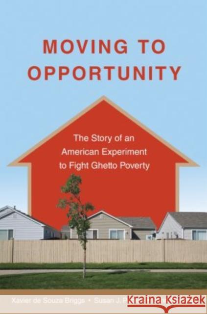 Moving to Opportunity: The Story of an American Experiment to Fight Ghetto Poverty de Souza Briggs, Xavier 9780195392845 Oxford University Press, USA