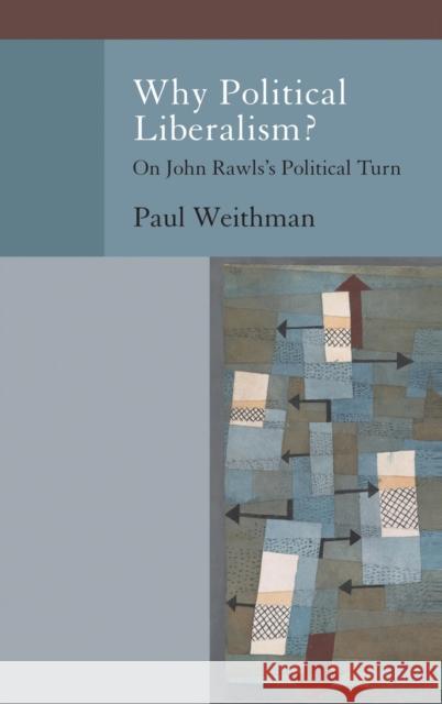 Why Political Liberalism? Weithman, Paul 9780195393033