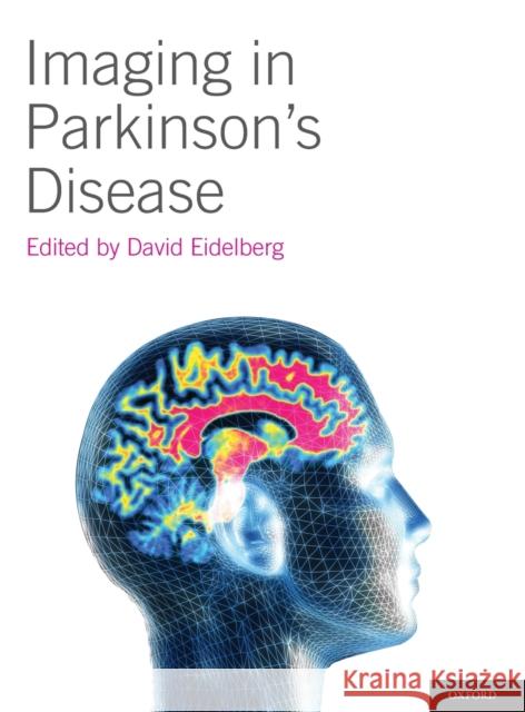 Imaging in Parkinson's Disease David Eidelberg 9780195393484 Oxford University Press, USA