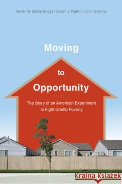 Moving to Opportunity: The Story of an American Experiment to Fight Ghetto Poverty the Story of an American Experiment to Fight Ghetto Povert de Souza Briggs, Xavier 9780195393712 Oxford University Press, USA