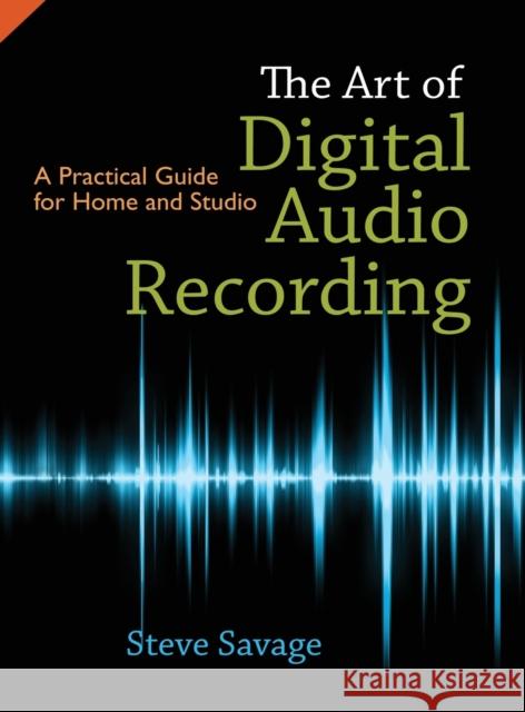 The Art of Digital Audio Recording Savage 9780195394092