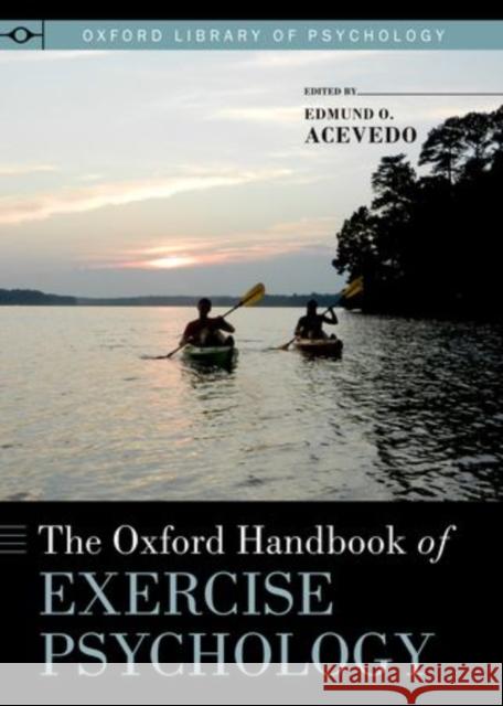 Oxford Handbook of Exercise Psychology Acevedo, Edmund O. 9780195394313 Oxford University Press, USA