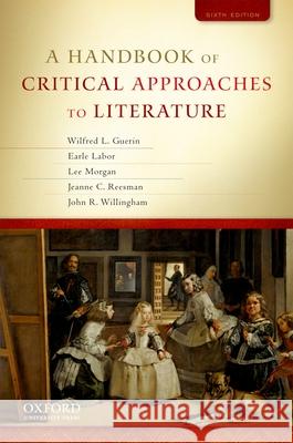 A Handbook of Critical Approaches to Literature Wilfred Guerin Earle Labor Lee Morgan 9780195394726