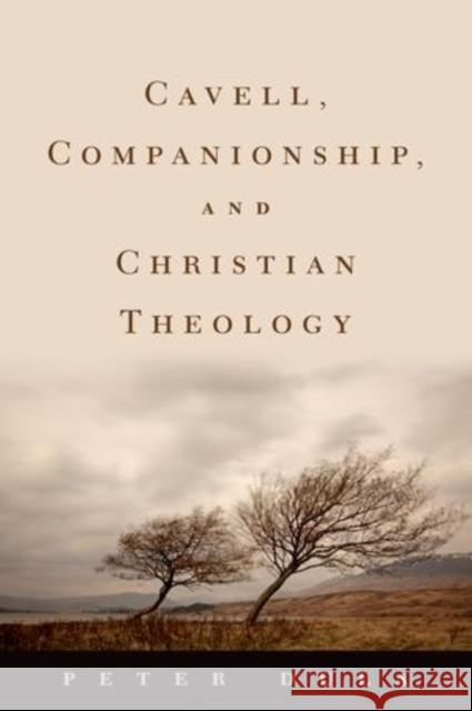 Cavell, Companionship, and Christian Theology Peter Dula 9780195395037 Oxford University Press, USA