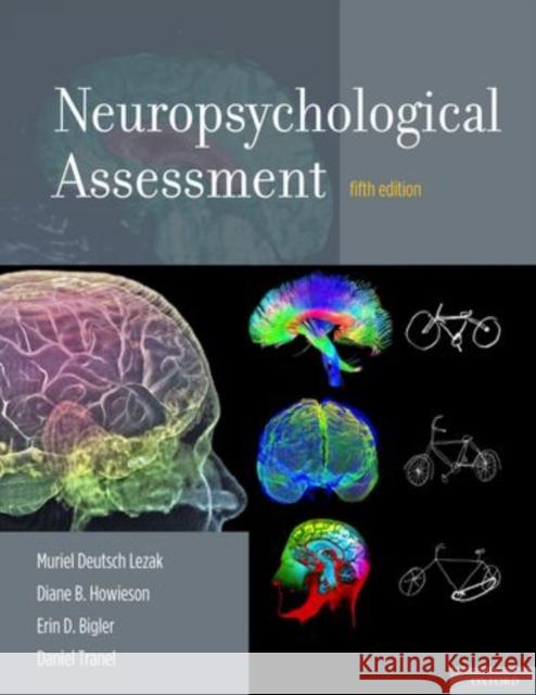 Neuropsychological Assessment Muriel Deutsch Lezak Diane B. Howieson Erin D. Bigler 9780195395525 Oxford University Press, USA