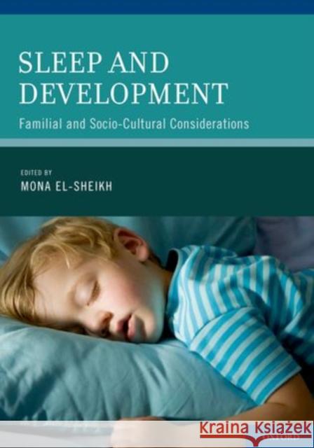 Sleep and Development: Familial and Socio-Cultural Considerations El-Sheikh, Mona 9780195395754 Oxford University Press, USA