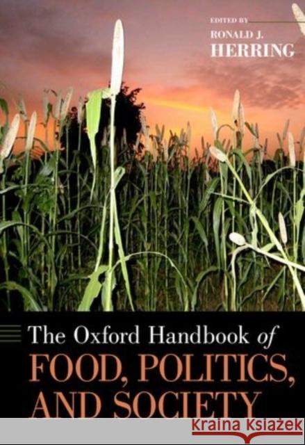 The Oxford Handbook of Food, Politics, and Society Ronald J. Herring 9780195397772 Oxford University Press, USA