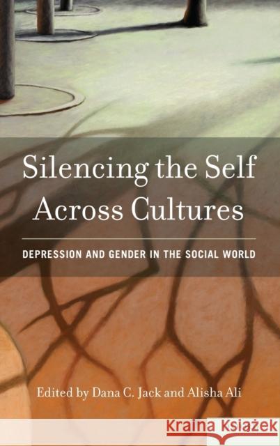 Silencing the Self Across Cultures Jack 9780195398090 Oxford University Press, USA