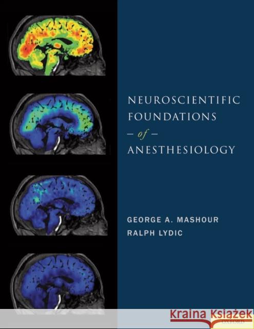 Neuroscientific Foundations of Anesthesiology George A. Mashour Ralph Lydic 9780195398243 Oxford University Press, USA