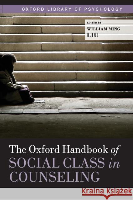 The Oxford Handbook of Social Class in Counseling William Ming Liu 9780195398250 Oxford University Press