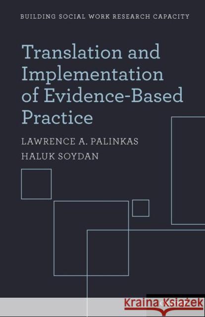 Translation and Implementation of Evidence-Based Practice Lawrence A. Palinkas Haluk Soydan 9780195398489 Oxford University Press, USA