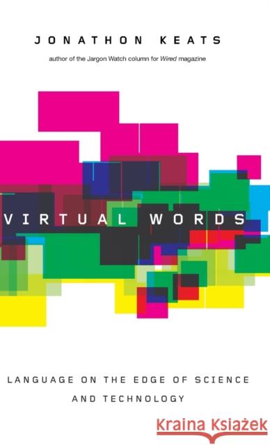 Virtual Words: Language on the Edge of Science and Technology Keats, Jonathon 9780195398540