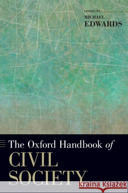 The Oxford Handbook of Civil Society Michael Edwards 9780195398571 0