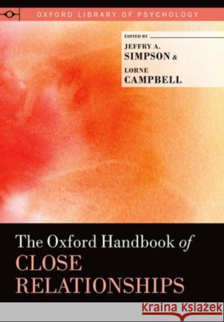 The Oxford Handbook of Close Relationships Jeffry A. Simpson 9780195398694 Oxford University Press