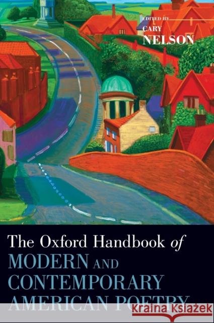 The Oxford Handbook of Modern and Contemporary American Poetry Cary Nelson 9780195398779 0
