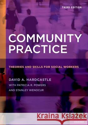 Community Practice: Theories and Skills for Social Workers David A Hardcastle 9780195398878