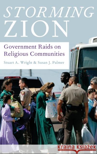 Storming Zion: Government Raids on Religious Communities Stuart Wright 9780195398892 OXFORD UNIVERSITY PRESS ACADEM