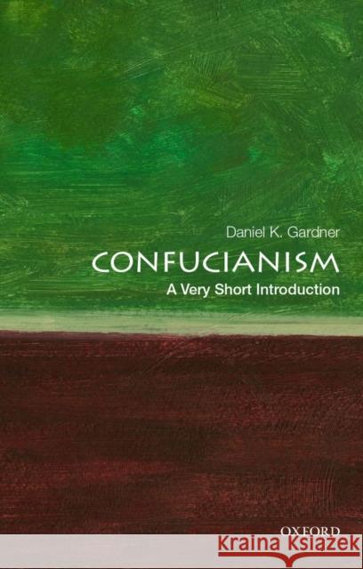 Confucianism: A Very Short Introduction Daniel K. (Dwight W. Morrow Professor of History, Dwight W. Morrow Professor of History, Smith College) Gardner 9780195398915