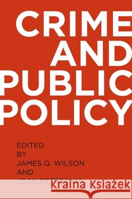 Crime and Public Policy James Q. Wilson Joan Petersilia 9780195399356