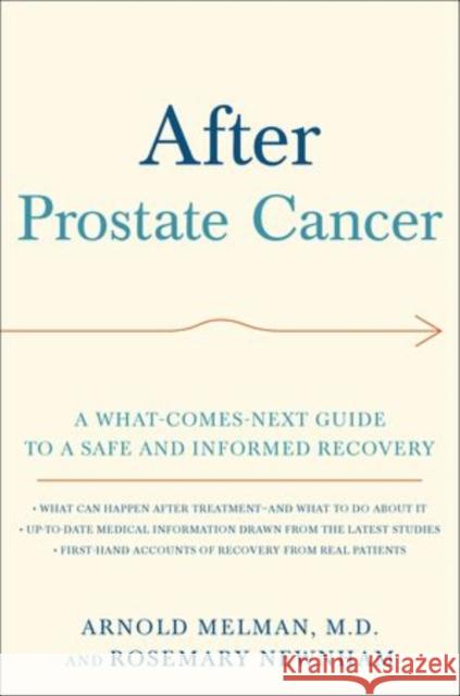 After Prostate Cancer: A What-Comes-Next Guide to a Safe and Informed Recovery Melman, Arnold 9780195399660 Oxford University Press, USA