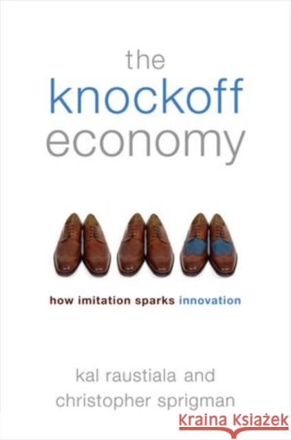 The Knockoff Economy: How Imitation Sparks Innovation Raustiala, Kal 9780195399783 0