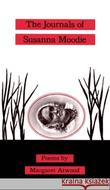 The Journals of Susanna Moodie: Poems Margaret Atwood 9780195401691 Oxford University Press