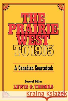 Prairie West to 1905: A Canadian Sourcebook Lewis G. Thomas 9780195402490 Oxford University Press Canada