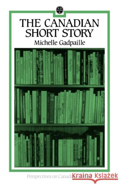The Canadian Short Story Gadpaille, Michelle 9780195406535