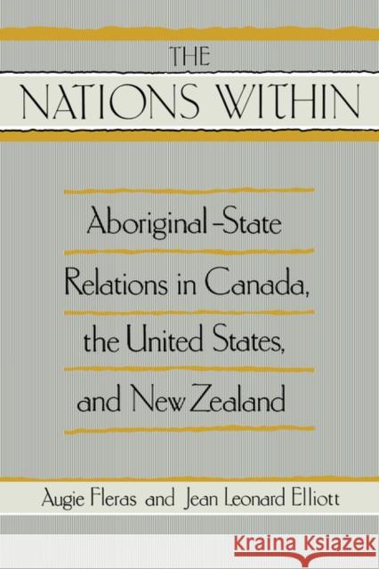 The Nation Within: Aboriginal-State Relations in Canada, the United States, and New Zealand Elliott, Jean Leonard 9780195407549