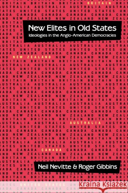 New Elites in Old States: Ideologies in the Anglo-American Democracies Nevitte, Neil 9780195408034