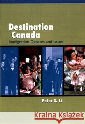 Destination Canada: Immigration Debates and Issues Peter Li 9780195413748 Oxford University Press, USA