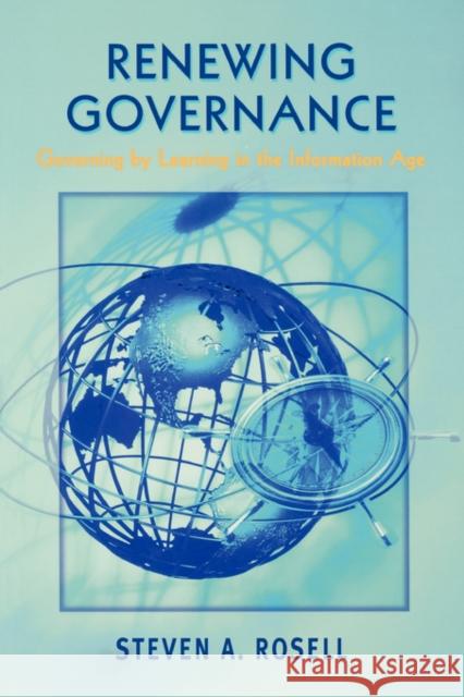 Renewing Goverance: Governing by Learning in the Information Age Rosell, Steven A. 9780195414257 Oxford University Press, USA