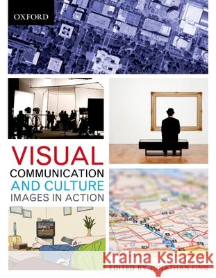 Visual Communication and Culture: Images in Action Jonathan Finn 9780195426625 Oxford University Press, USA