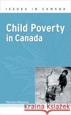 Child Poverty in Canada Patrizia Albanese 9780195432053