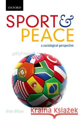 Sport & Peace: A Sociological Perspective Brian Wilson 9780195432145