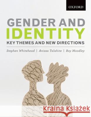 Gender and Identity: Key Themes and New Directions Stephen Whitehead Anissa Talahite Roy Moodley 9780195444902 Oxford University Press, USA