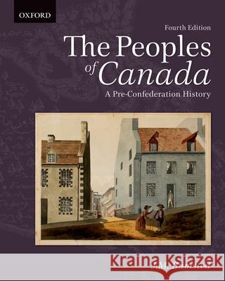 The Peoples of Canada: A Pre-Confederation History J. M. Bumsted 9780195446364 Oxford University Press, USA
