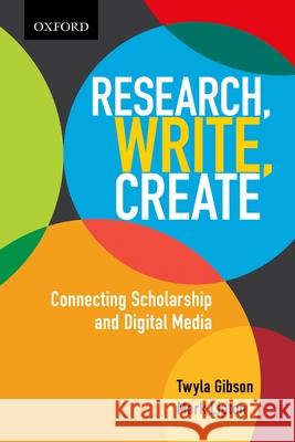 Research, Write, Create: Connecting Scholarship and Digital Media Twyla Gibson Mark Lipton 9780195447415 Oxford University Press, USA