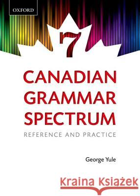Canadian Grammar Spectrum 7: Reference and Practice (Revised) George Yule 9780195448368