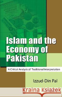 Islam and the Economy of Pakistan: A Critical Analysis of Traditional Interpretation Izzud-Din Pal 9780195470017 Oxford University Press