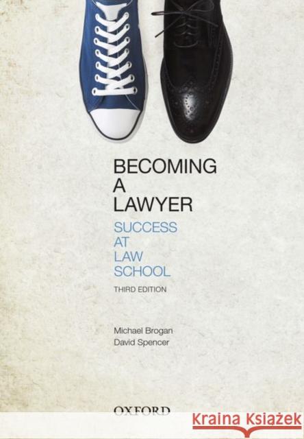 Becoming a Lawyer: Success at Law School Michael Brogan David Spencer 9780195524062 Oxford University Press, USA