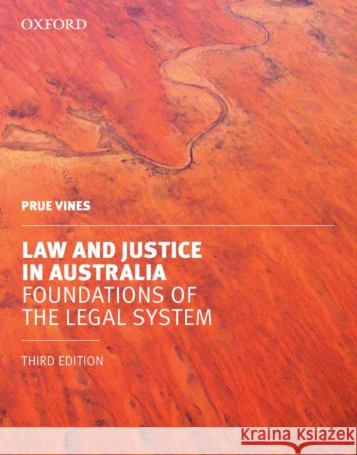 Law and Justice in Australia: Foundations of the Legal System Prue Vines 9780195576566
