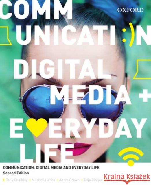 Communication, Digital Media and Everyday Life  Chalkley, Tony|||Hobbs, Mitchell|||Brown, Adam 9780195588026