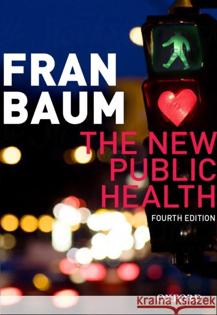 The New Public Health Fran Baum 9780195588088 Oxford University Press, USA