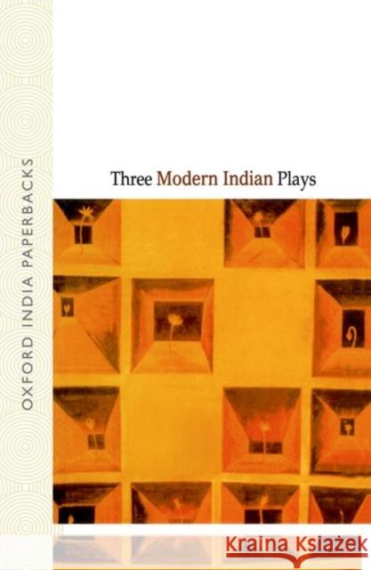 Three Modern Indian Plays Karnad, Girish, Sircar, Badal, Tendulkar, Vijay 9780195623727