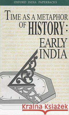 Time as a Metaphor of History: Early India Romila Thapar 9780195637984 Oxford University Press