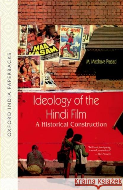Ideology of the Hindi Film: A Historical Construction M. Madhava (Senior Fellow, Senior Fellow, Centre for the Study of Culture and Society, Bangalore) Prasad 9780195652956 Oxford University Press