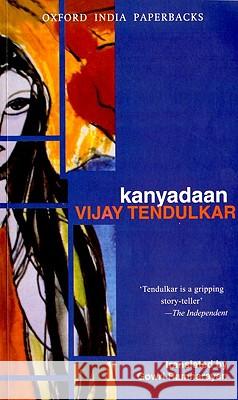 Kanyadaan Vijay Tendulkar Gowri Ramnarayan 9780195663808 Oxford University Press, USA